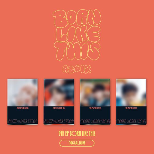 AB6IX - 9th EP Album [BORN LIKE THIS] (POCAALBUM) (Random Ver.) - OUR K - POP